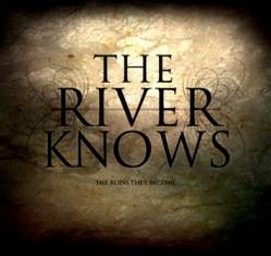 The River Knows : The Ruins They Become